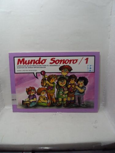 MUNDO SONORO 1. Ejercicios de estimulacion para el desarrollo auditivo de niños hipoacusicos