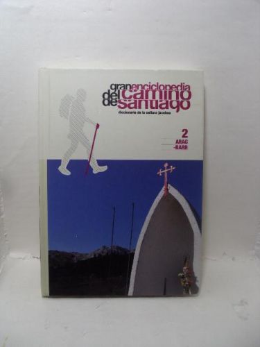 GRAN ENCICLOPEDIA DEL CAMINO DE SANTIAGO : DICCIONARIO ENCICLOPÉDICO DE LA CULTURA JACOBEA 2 