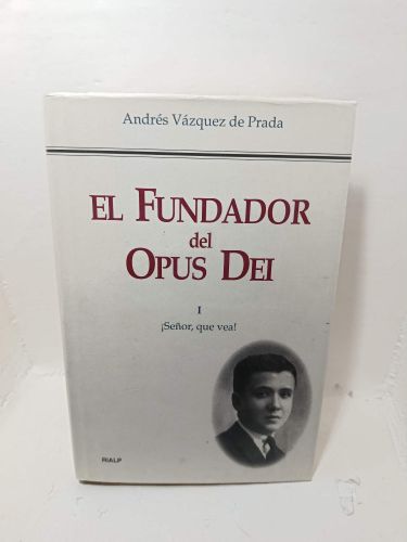 Portada del libro de EL FUNDADOR DEL OPUS DEI. Vida de Josemaría Escrivá de Balaguer. I. ¡Señor, que vea!