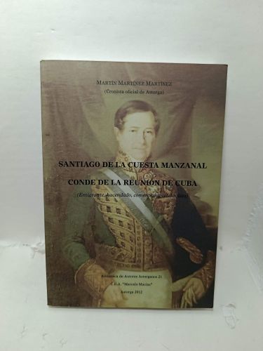 SANTIAGO DE LA CUESTA MANZANAL, CONDE DE LA REUNIÓN DE CUBA. (Emigrante, hacendado, comerciante, esclavista)