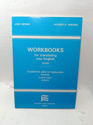 Portada del libro de WORKBOOKS FOR TRANSLATING INTO ENGLISH, Verbs. Cuadernos para la traducción inversa, Español-Inglés,...