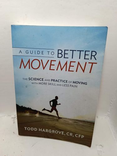 Portada del libro de A GUIDE TO BETTER MOVEMENT. The Science and Practice of Moving with more Skill and less Pain