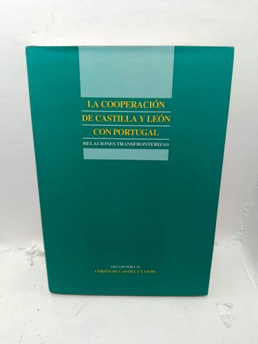 LA COOPERACIÓN DE CASTILLA Y LEÓN CON PORTUGAL. Relaciones transfronterizas
