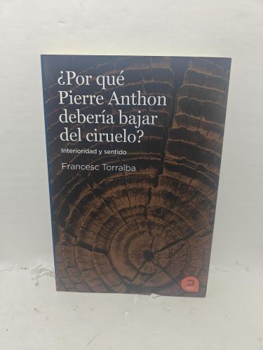 ¿POR QUÉ PIERRE ANTHON DEBERÍA BAJAR DEL CIRUELO?
Interioridad y sentido