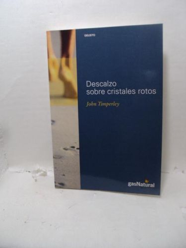 DESCALZO SOBRE CRISTALES ROTOS
Los secretos del éxito personal en un entorno marcado por el cambio