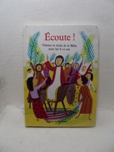 ÉCOUTE ! (O ÉCOUTE ! THÈMES ET RÉCITS DE LA BIBLE POUR LES 8-12 ANS) 
