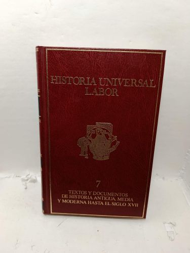 HISTORIA UNIVERSAL LABOR. Tomo 7. Textos y Documentos de hHstoria Antigua, Media y Moderna hasta el siglo XVII