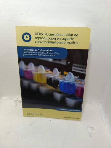 Portada del libro de UF0514: GESTIÓN AUXILIAR DE REPRODUCCIÓN EN SOPORTE CONVENCIONAL O INFORMÁTICO. Certificado de profesionalidad,...