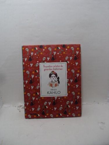 PEQUEÑOS RELATOS DE GRANDES HISTORIAS. FRIDA KAHLO