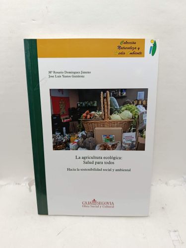 LA AGRICULTURA ECOLÓGICA: SALUD PARA TODOS. Hacia la sostenibilidad social y ambiental