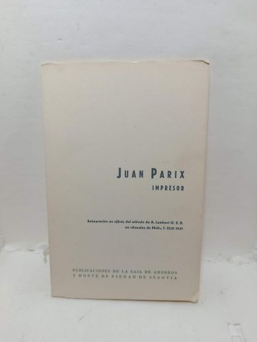 JUAN PARIX, IMPRESOR. Reimpresión en offset, del artículo de A. Lambert O. S. B. en 
