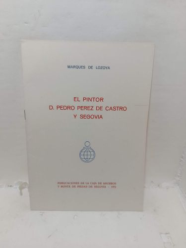 EL PINTOR DON PEDRO PÉREZ DE CASTRO Y SEGOVIA