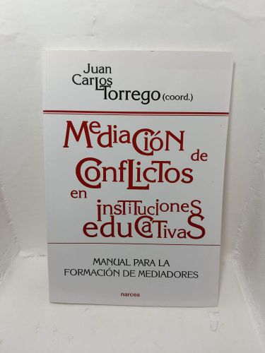 MEDIACIÓN DE CONFLICTOS EN INSTITUCIONES EDUCATIVAS. Manual para la formación de Mediadores