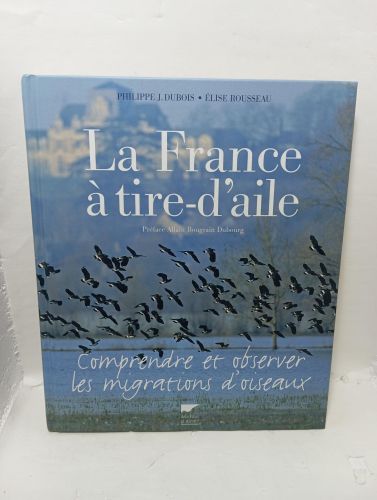 Portada del libro de LA FRANCE À TIRE-D´AILE. Comprendre et observer les migrations d´oiseaux