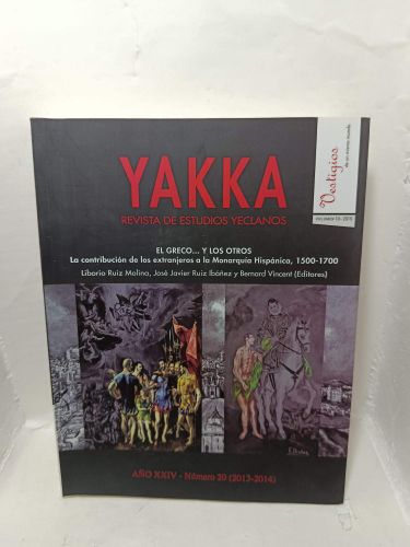 YAKKA. Revista de estudios Yeclanos.  Año XXIV, Número 20 (2013-2014). El Greco... y los Otros. La contribución de los extranjeros a la Monarquía Hispánica, 1500-1700