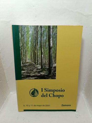 I SIMPOSIO DEL CHOPO (3 tomos). Libro de Actas, Populicultura en Castilla y León, y Viaje de Prácticas. 9, 10 y 11 de mayo de 2001