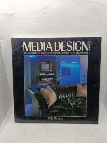 THE MEDIA DESIGN BOOK. Ideas and Projects for Audio, Video, and Computer Components for the Home and Office