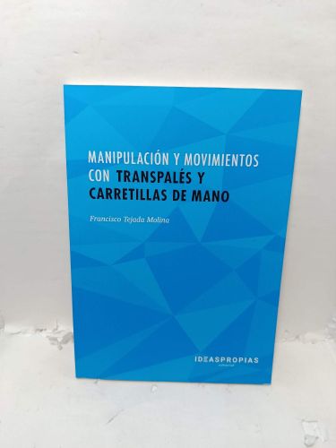 Portada del libro de MANIPULACIÓN Y MOVIMENTOS CON TRANSPALÉS Y CARRETILLAS DE MANO. Operativa, conducción, mantenimiento...