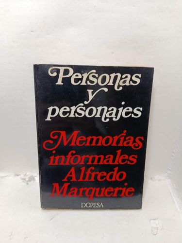 PERSONAS Y PERSONAJES
Memorias informales. Alfredo Marquerie