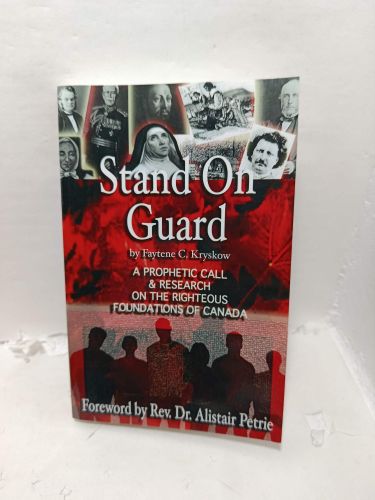 STAND ON GUARD
A prophetical call & research on the righteous foundations of Canada