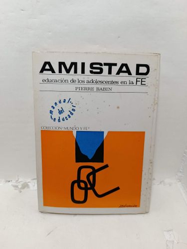 AMISTAD. Educación de los adolescentes en la fe. Manual del educador