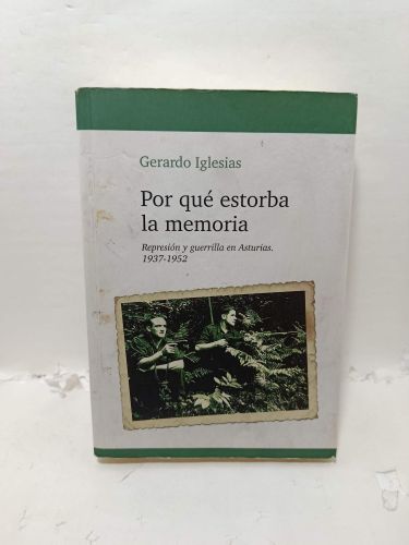 Portada del libro de POR QUÉ ESTORBA LA MEMORIA. Represión y guerrilla en Asturias. 1937-1952