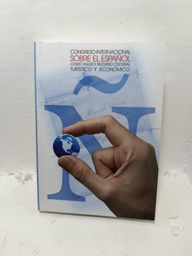 CONGRESO INTERNACIONAL SOBRE EL ESPAÑOL COMO VALOR Y RECURSO CULTURAL TURÍSTICO Y ECONÓMICO
