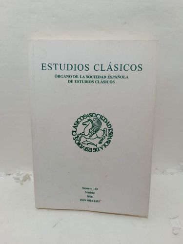 ESTUDIOS CLÁSICOS, 2008, Número 133
Órgano de la Sociedad Española de Estudios Clásicos