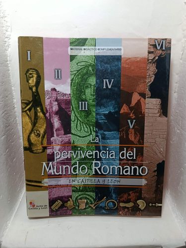 LA PERVIVENCIA DEL MUNDO ROMANO EN CASTILLA Y LEÓN. Material Didáctico Complementario