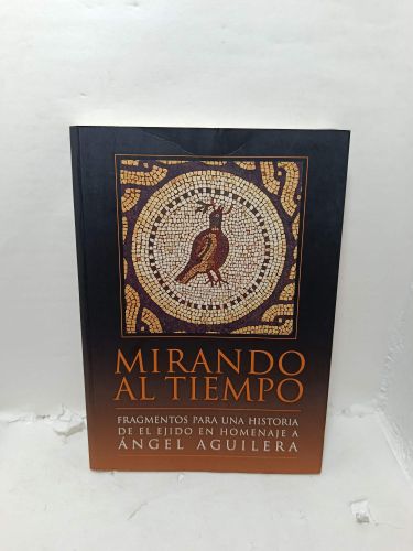 Portada del libro de MIRANDO AL TIEMPO. Fragmentos para una historia de el Ejido en un homenaje a Ángel Aguilera