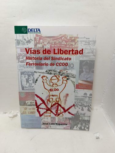 Portada del libro de VÍAS DE LIBERTAD, Historia del Sindicato Ferroviario de CCOO