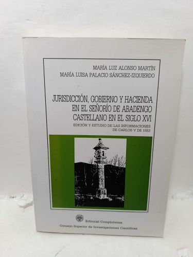 Portada del libro de JURISDICCIÓN, GOBIERNO Y HACIENDA EN EL SEÑORÍO DE ABADENGO CASTELLANO EN EL SIGLO XVI. Edición y Estudio...
