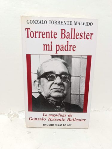 TORRENTE BALLESTER, MI PADRE. La saga/fuga de Gonzalo Torrente Ballester