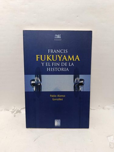 Portada del libro de FRANCIS FUKUYAMA Y EL FIN DE LA HISTORIA. Investigación y Análisis Crítico