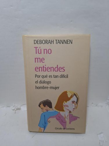 Portada del libro de TÚ NO ME ENTIENDES. Por qué es tan difícil el diálogo hombre-mujer