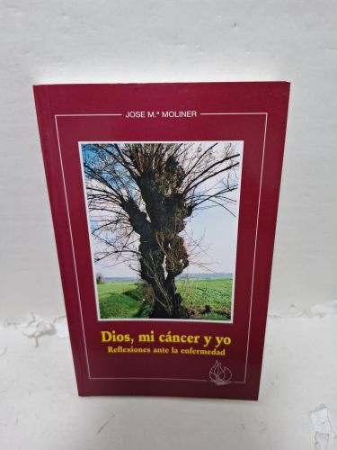 DIOS, MI CÁNCER Y YO. Reflexiones ane la enfermedad