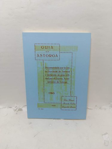 GUÍA DE ASTORGA. Recomendada por la Junta Provincial de Turismo y declarada de gran utilidad por el Excmo. Ayuntamiento de Atorga