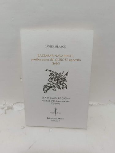 BALTASAR NAVARRETE, posible autor del Quijote apócrifo (1964). El Nacimiento del Quijote, Valladolid, 19-21 de enero de 2005 (Congreso)