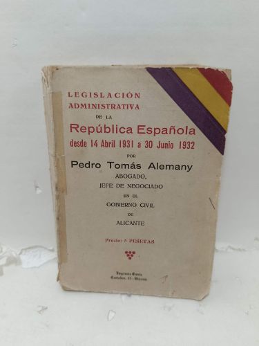 Portada del libro de LEGISLACIÓN ADMINISTRATIVA DE LA REPÚBLICA ESPAÑOLA, desde 14 de abril 1931 a 30 Junio 1932
