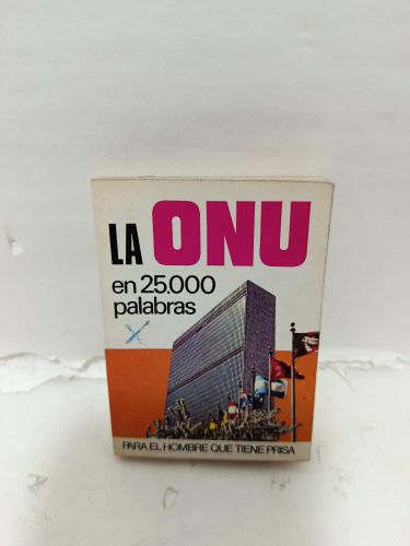 LA ONU en 25.000 palabras. Para el hombre que tiene prisa