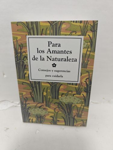 PARA LOS AMANTES DE LA NATURALEZA. Consejos y sugerencias para cuidarla.