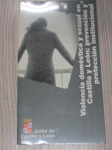 Portada del libro de VIOLENCIA DOMÉSTICA Y SEXUAL EN CASTILLA Y LEÓN:PREVENCIÓN Y PROTECCIÓN INSTITUCIONAL