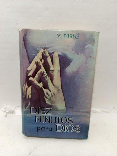 DIEZ MINUTOS PARA DIOS meditaciones breves sobre el Evangelio