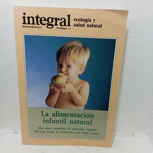 LA ALIMENTACIÓN INFANTIL NATURAL. Una guía completa de nutrición infantil. Recetas desde la lactancia a la edad escolar