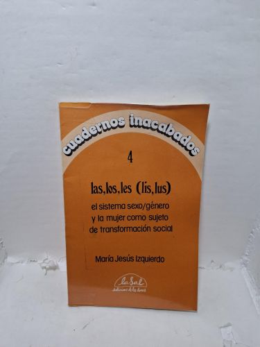 LAS LOS LES (LIS LUS)
El sistema sexo/genero y la mujer como sujeto de la transformación social.