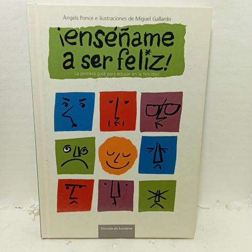Portada del libro de ¡ENSÉÑAME A SER FELIZ! La primera guía para educar en la felicidad.