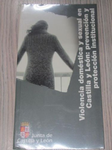 Portada del libro de VIOLENCIA DOMÉSTICA Y SEXUAL EN CASTILLA Y LEÓN:PREVENCIÓN Y PROTECCIÓN INSTITUCIONAL