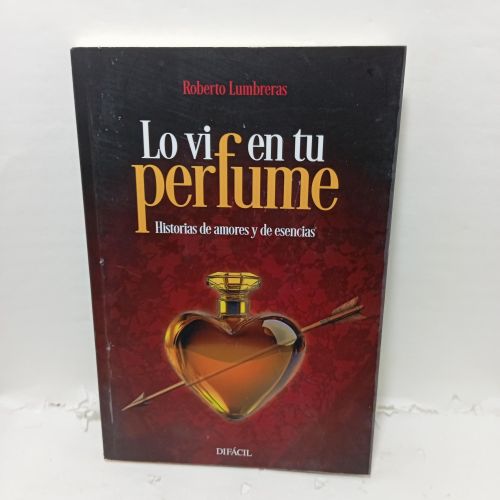 LO VI EN TU PERFUME. Historias de amores y de esencias.
