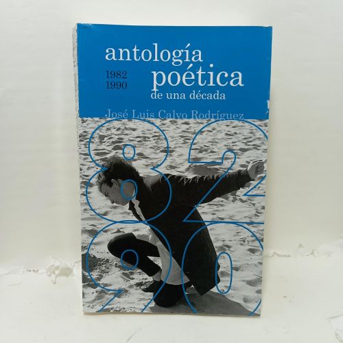 82-90 ANTOLOGÍA POÉTICA DE UNA DÉCADA (1982-1990)