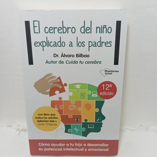 EL CEREBRO DEL NIÑO EXPLICADO A LOS PADRES. Cómo ayudar a tu hijo a desarrollar su potencial intelectual y emocional.